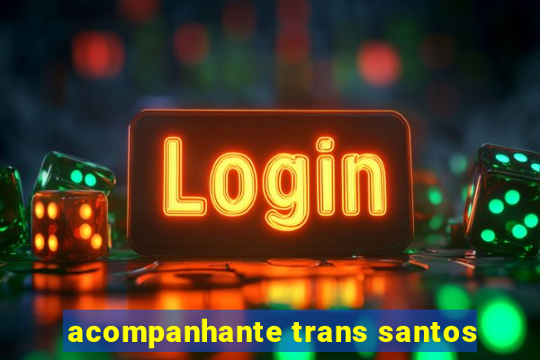 acompanhante trans santos